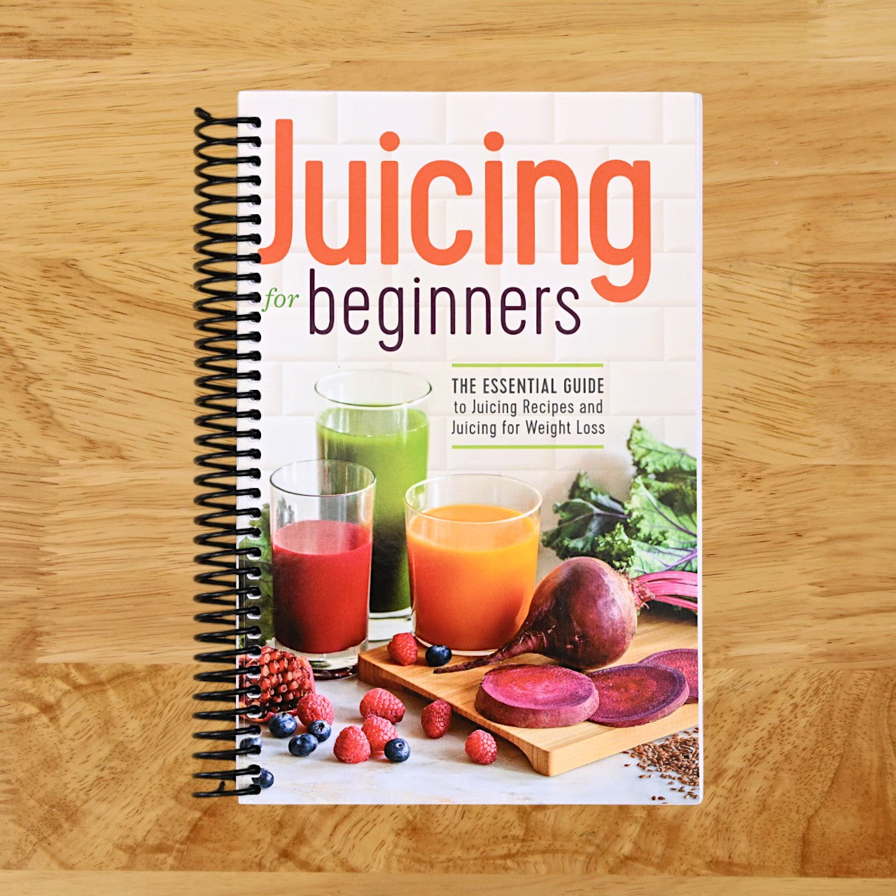 Juicing for Beginners: The Essential Guide to Juicing Recipes and Juicing for Weight Loss