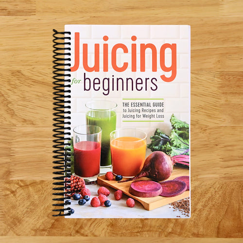 Juicing for Beginners: The Essential Guide to Juicing Recipes and Juicing for Weight Loss
