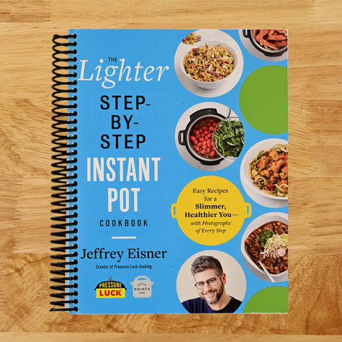 The Lighter Step-By-Step Instant Pot Cookbook: Easy Recipes for a Slimmer, Healthier You―With Photographs of Every Step (Step-by-Step Instant Pot Cookbooks)