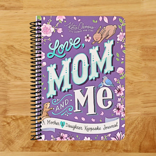 Love, Mom and Me: Simple Ways to Stay Connected: A Guided Mother and Daughter Journal