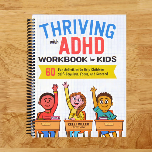 Thriving with ADHD Workbook for Kids: 60 Fun Activities to Help Children Self-Regulate, Focus, and Succeed (Health and Wellness Workbooks for Kids)