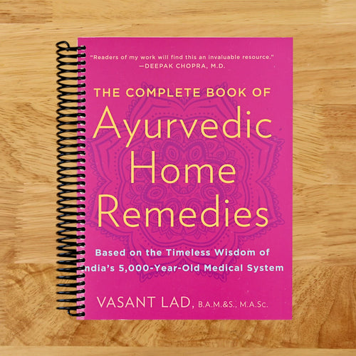 The Complete Book of Ayurvedic Home Remedies: Based on the Timeless Wisdom of India's 5,000-Year-Old Medical System
