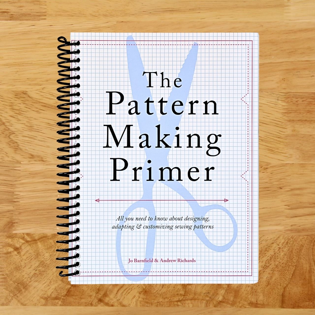 The Pattern Making Primer: All You Need to Know About Designing, Adapting, and Customizing Sewing Patterns