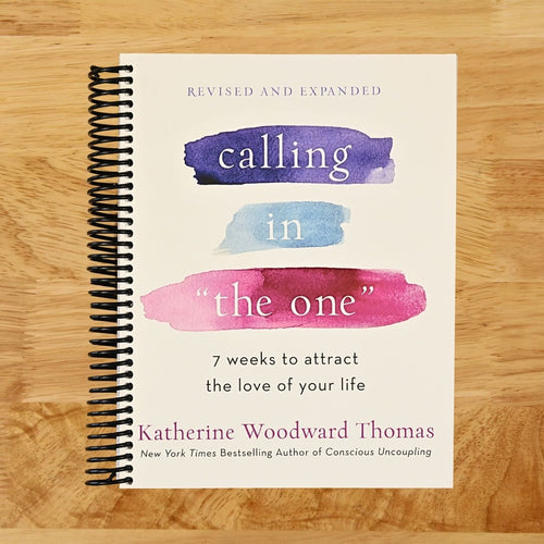 Calling in "The One" Revised and Expanded: 7 Weeks to Attract the Love of Your Life