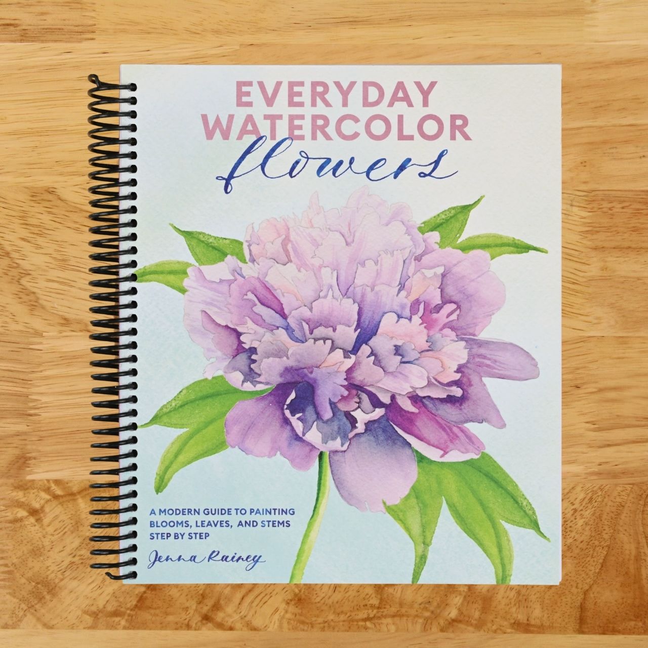 Everyday Watercolor Flowers: A Modern Guide to Painting Blooms, Leaves, and Stems Step by Step