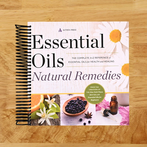 Essential Oils Natural Remedies: The Complete A-Z Reference of Essential Oils for Health and Healing