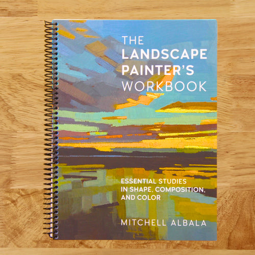 The Landscape Painter's Workbook: Essential Studies in Shape, Composition, and Color (Volume 6) (For Artists, 6)