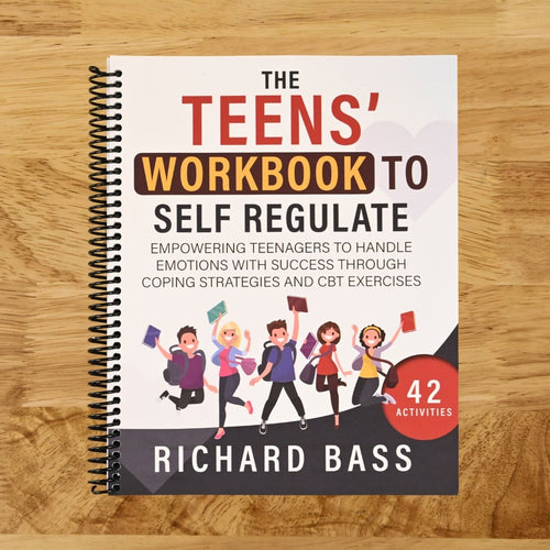 The Teens' Workbook to Self Regulate: Empowering Teenagers to Handle Emotions with Success through Coping Strategies and CBT Exercises (Successful Parenting)