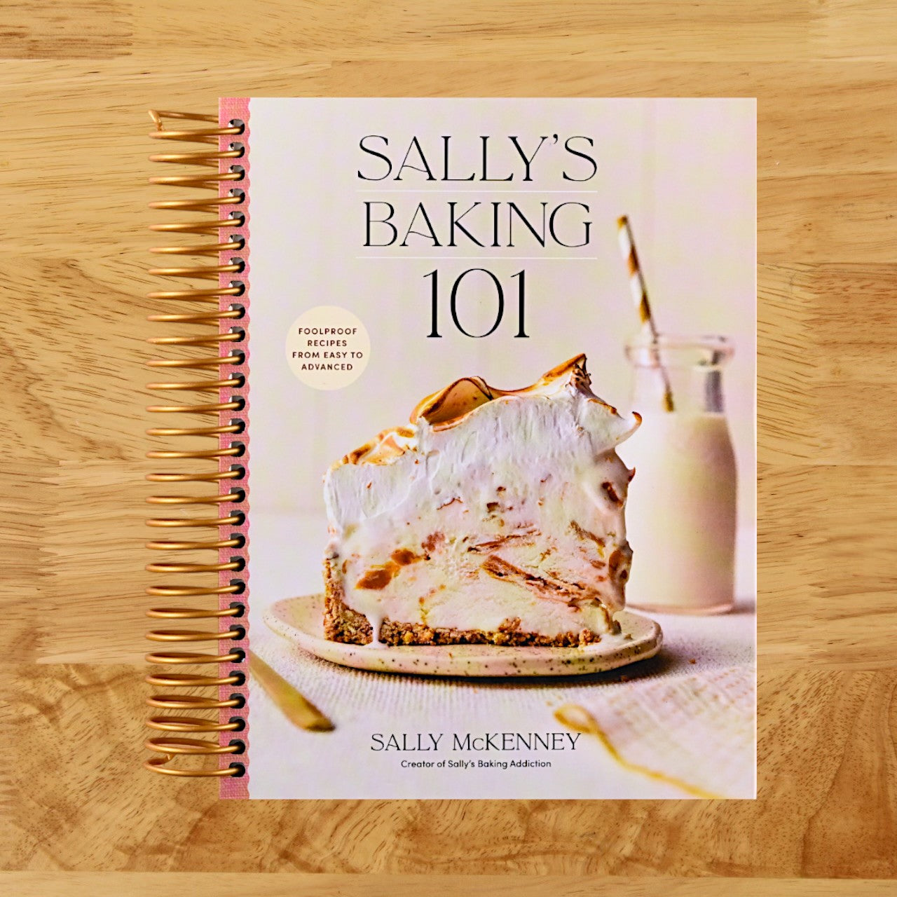 Sally's Baking 101: Foolproof Recipes from Easy to Advanced