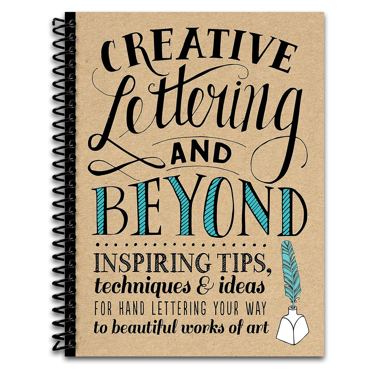 Creative Lettering and Beyond: Inspiring tips, techniques, and ideas for hand lettering your way to beautiful works of art (Creative...and Beyond) (Spiral bound)