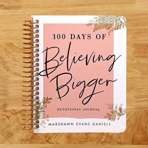 100 Days of Believing Bigger: A Devotional Journal
