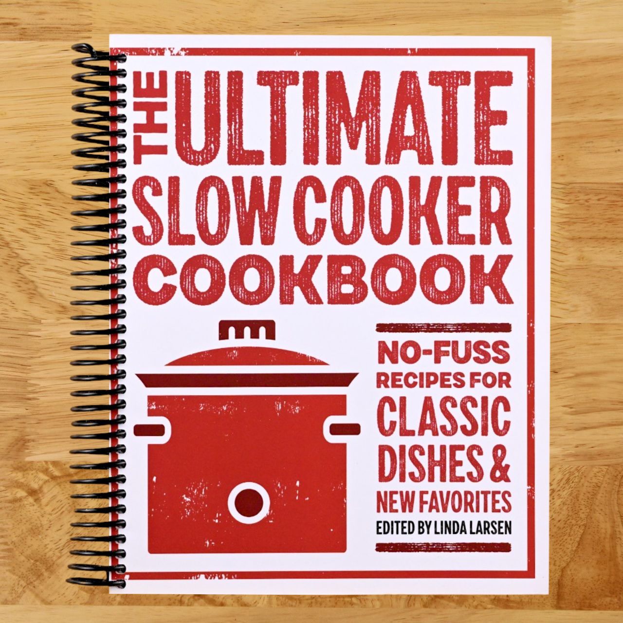 The Ultimate Slow Cooker Cookbook: No-Fuss Recipes for Classic Dishes and New Favorites (Spiral bound)