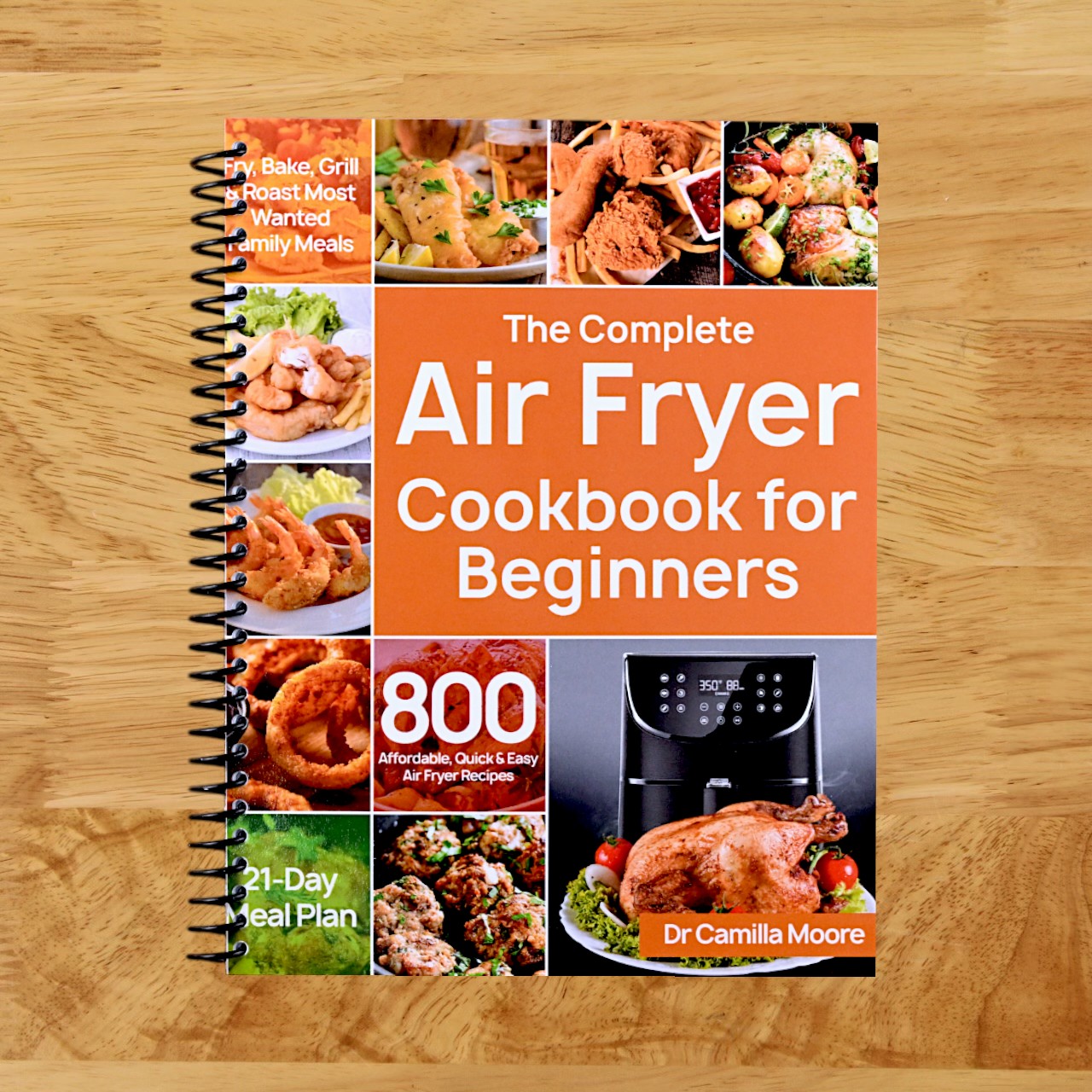 The Complete Air Fryer Cookbook for Beginners: 800 Affordable, Quick & Easy Air Fryer Recipes | Fry, Bake, Grill & Roast Most Wanted Family Meals | 21-Day Meal Plan