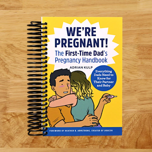 We're Pregnant! The First Time Dad's Pregnancy Handbook