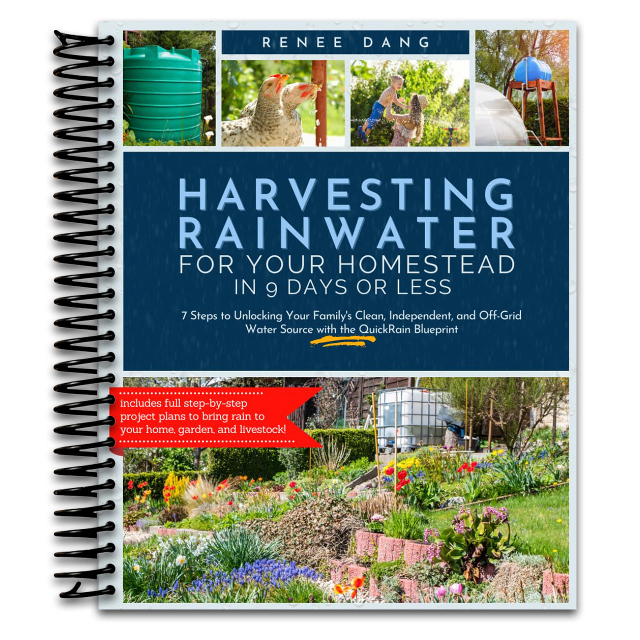 Harvesting Rainwater for Your Homestead in 9 Days or Less: 7 Steps to Unlocking Your Family's Clean, Independent, and Off-Grid Water Source with the QuickRain Blueprint (Spiral bound)