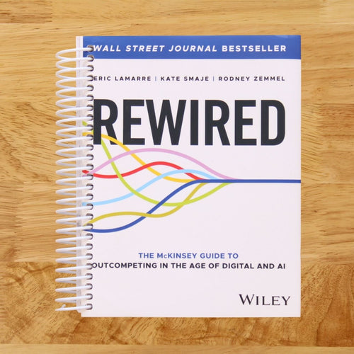 Rewired: The McKinsey Guide to Outcompeting in the Age of Digital and AI