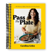 Pass the Plate: 100 Delicious, Highly Shareable, Everyday Recipes: A Cookbook (Spiral Bound)