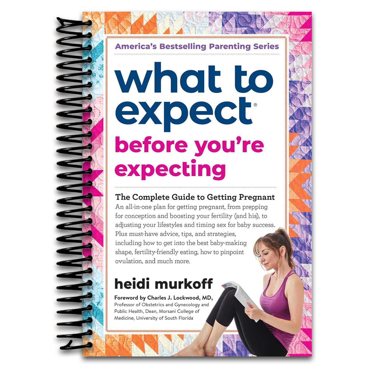 What to Expect Before You're Expecting: The Complete Guide to Getting Pregnant (Spiral bound) Happy Coil spiral bound book