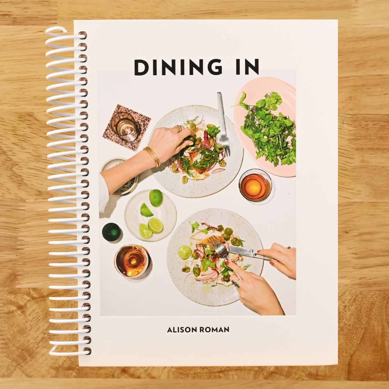 Dining In: Highly Cookable Recipes: A Cookbook