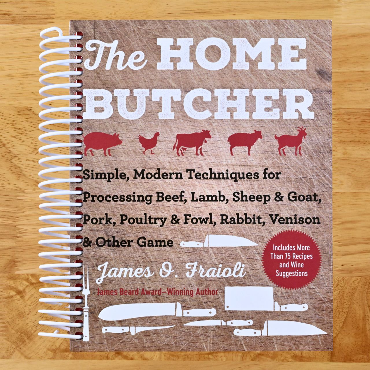 The Home Butcher: Simple, Modern Techniques for Processing Beef, Lamb, Sheep & Goat, Pork, Poultry & Fowl, Rabbit, Venison & Other Game