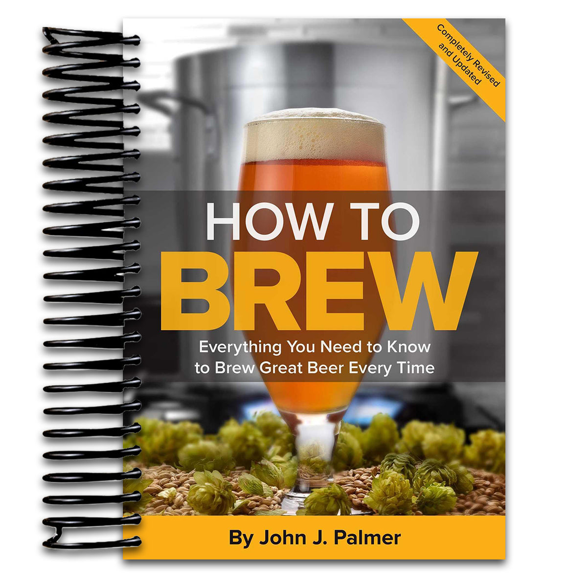 How To Brew: Everything You Need to Know to Brew Great Beer Every Time (Spiral bound) Happy Coil spiral bound book