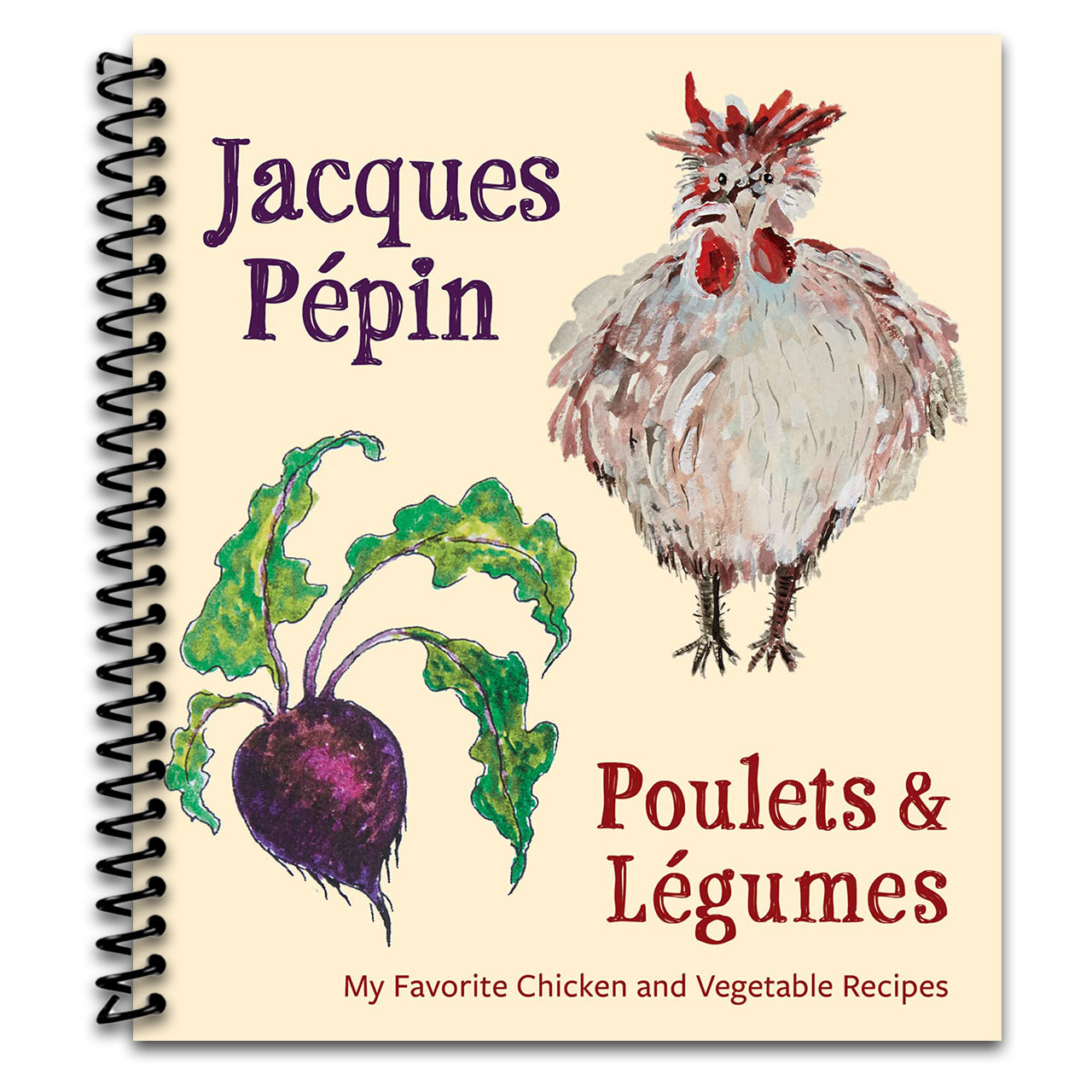 Jacques Pépin Poulets & Légumes: My Favorite Chicken & Vegetable Recipes (Spiral bound)