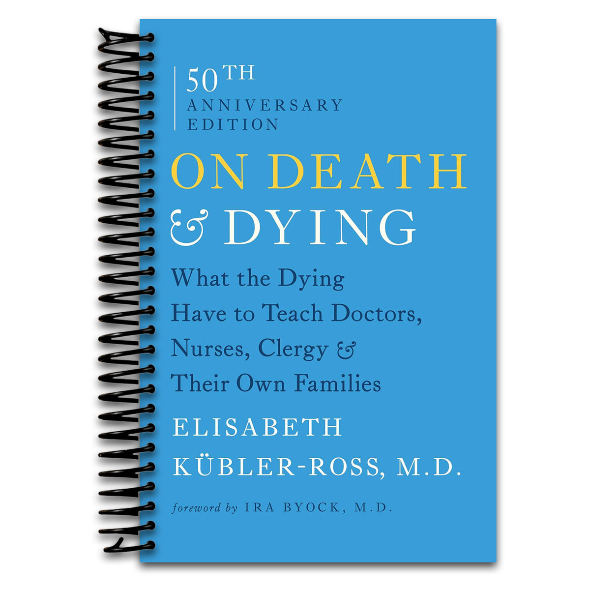 On Death and Dying: What the Dying Have to Teach Doctors, Nurses, Clergy and Their Own Families (Spiral bound)