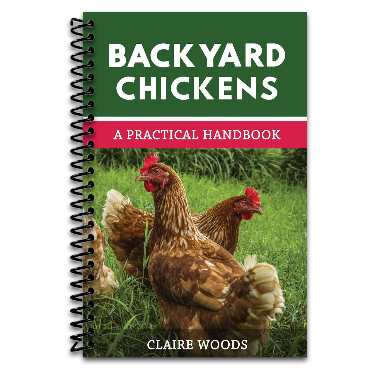Backyard Chickens: A Practical Handbook to Raising Chickens (Spiral bound)