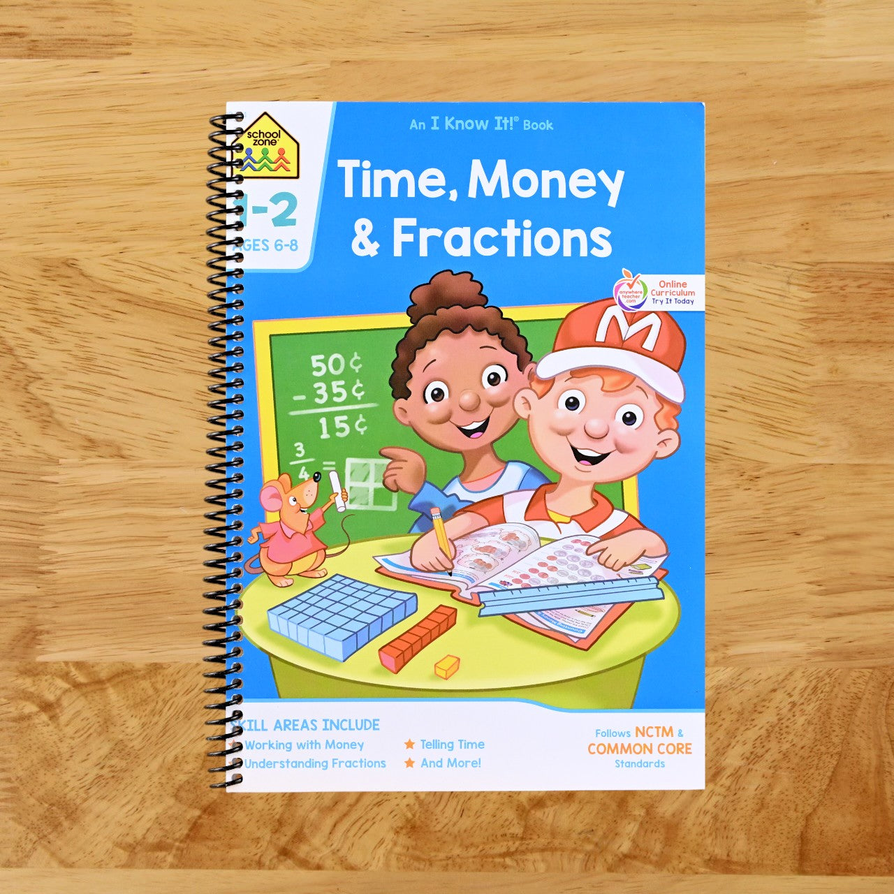 School Zone Time, Money & Fractions Workbook: 32 Pages, 1st Grade, 2nd Grade, Adding Money, Counting Coins, Telling Time, Ages 6 to 8 (I Know It! Book Series) (Spiral bound)