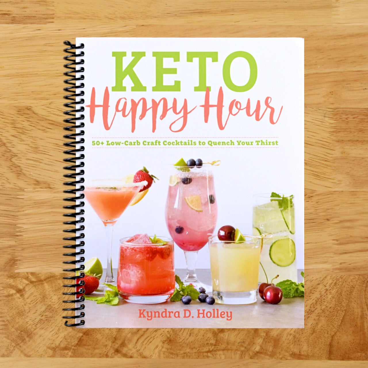Keto Happy Hour: 50+ Low-Carb Craft Cocktails to Quench Your Thirst (Spiral bound) Happy Coil spiral bound book
