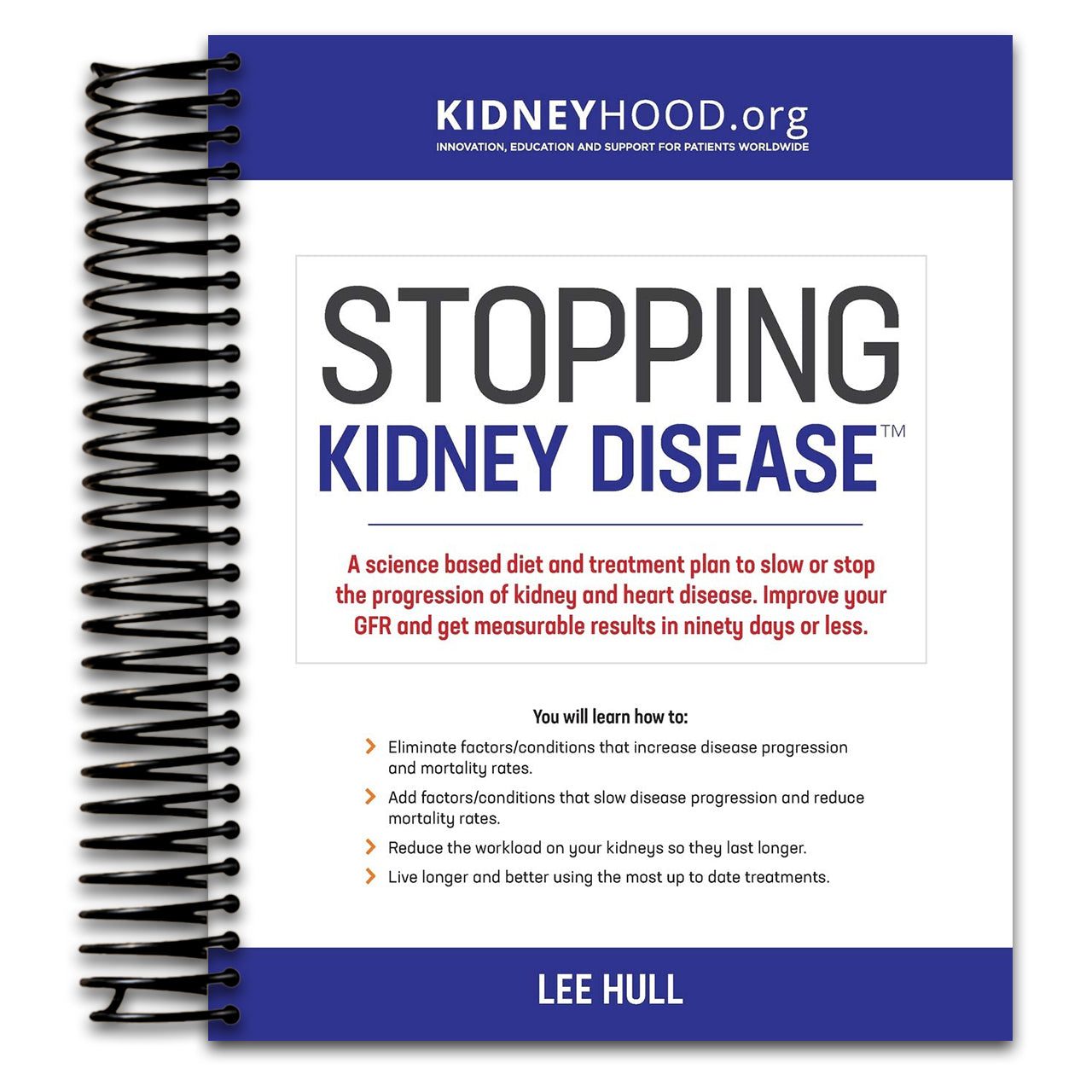 Stopping Kidney Disease: A science based treatment plan to use your doctor, drugs, diet and exercise to slow or stop the progression of incurable kidney disease (Spiral bound) Happy Coil spiral bound book