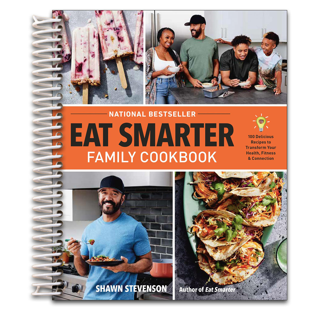 Eat Smarter Family Cookbook: 100 Delicious Recipes to Transform Your Health, Happiness, and Connection (Spiral bound)