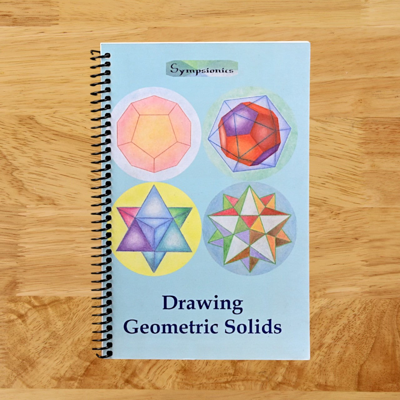Drawing Geometric Solids: How to Draw Polyhedra from Platonic Solids to Star-Shaped Stellated Dodecahedrons (Spiral bound)