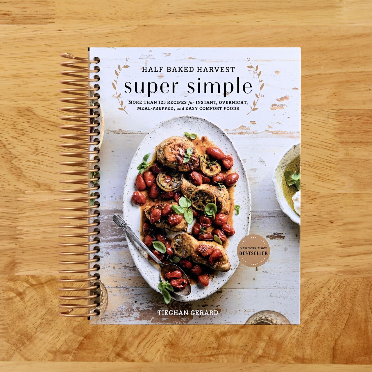 Half Baked Harvest Super Simple: More Than 125 Recipes for Instant, Overnight, Meal-Prepped, and Easy Comfort Foods: A Cookbook