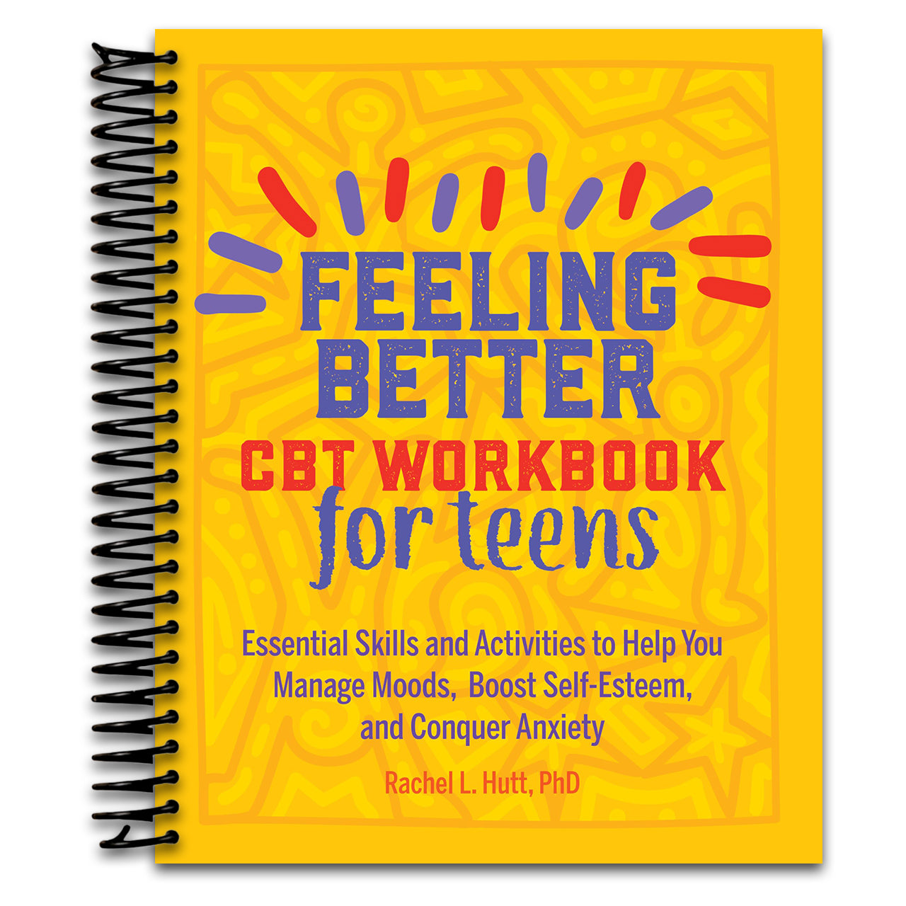 Feeling Better: CBT Workbook for Teens: Essential Skills and Activities to Help You Manage Moods, Boost Self-Esteem, and Conquer Anxiety (Health and Wellness Workbooks for Teens) (Spiral bound)