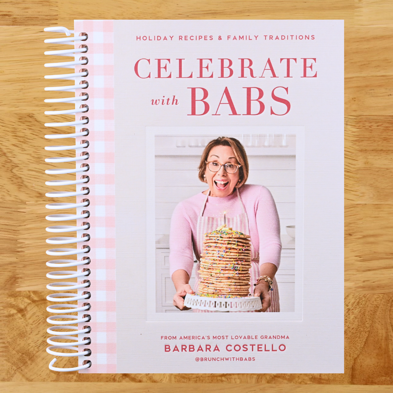 Celebrate with Babs: Holiday Recipes & Family Traditions (Spiral bound)