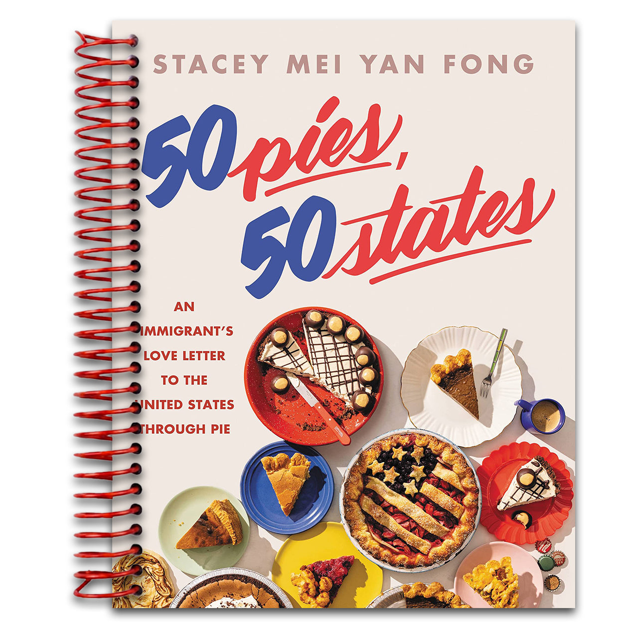 50 Pies, 50 States: An Immigrant's Love Letter to the United States Through Pie (Spiral bound)