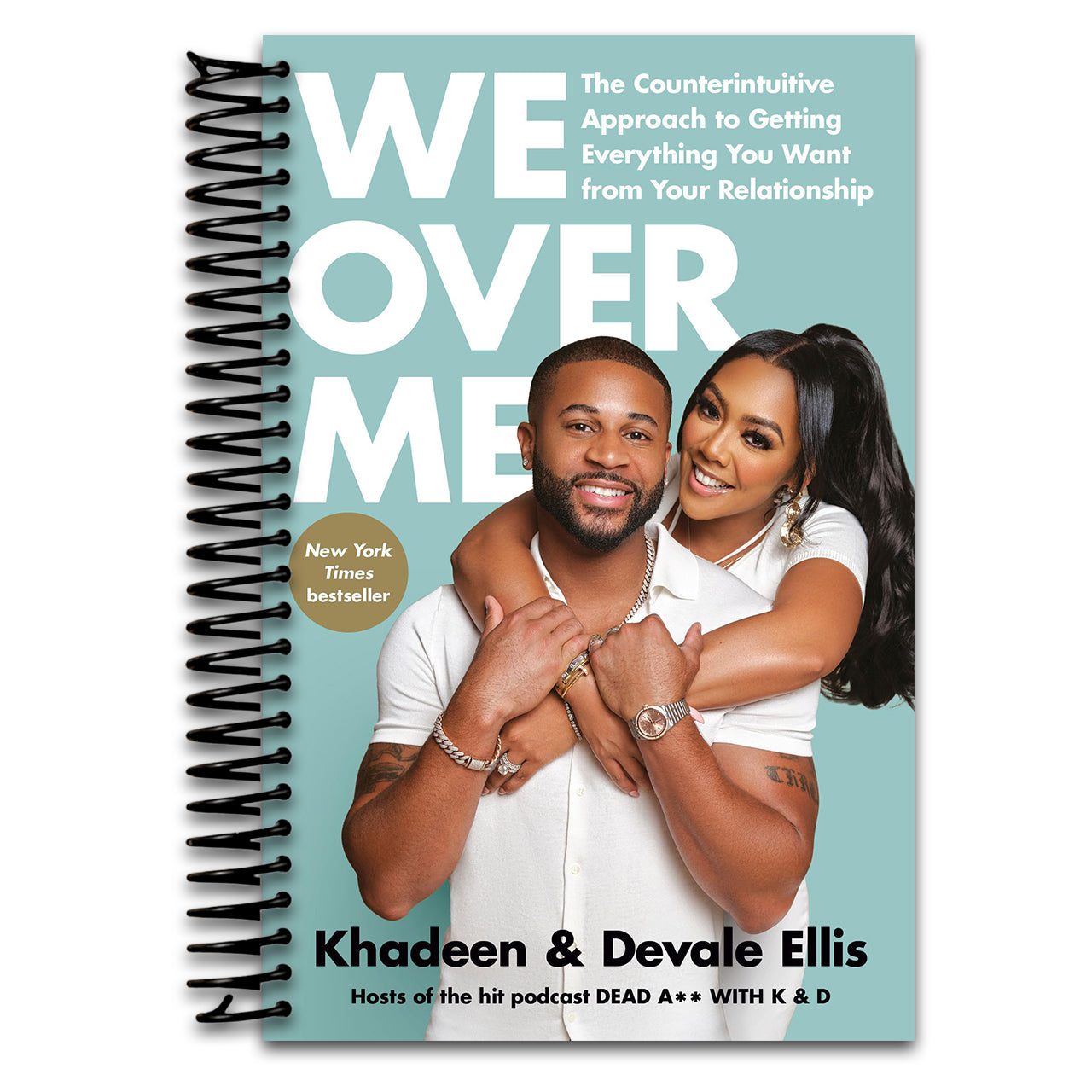 We Over Me: The Counterintuitive Approach to Getting Everything You Want from Your Relationship (Spiral bound)