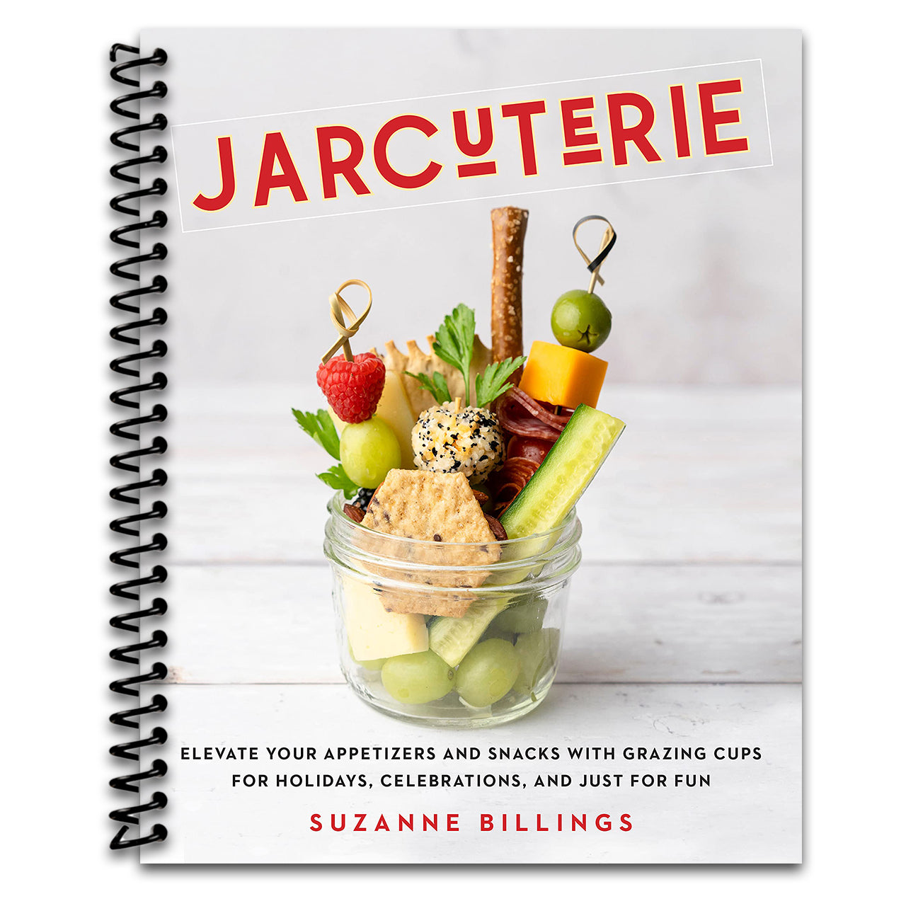 Jarcuterie: Elevate Your Appetizers and Snacks with Grazing Cups for Holidays, Special Occasions, and Just for Fun (Spiral bound) Happy Coil spiral bound book