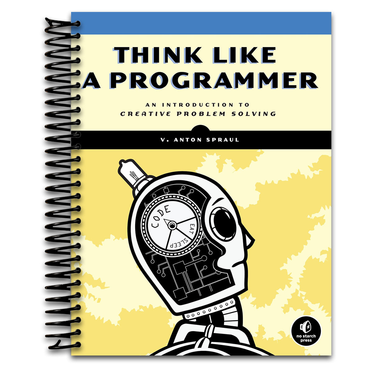 Think Like a Programmer: An Introduction to Creative Problem Solving
