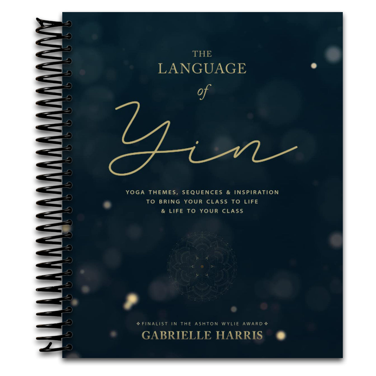 The Language of Yin: Yoga Themes, Sequences and Inspiration to Bring Your Class to Life and Life to Your Class (Spiral bound)