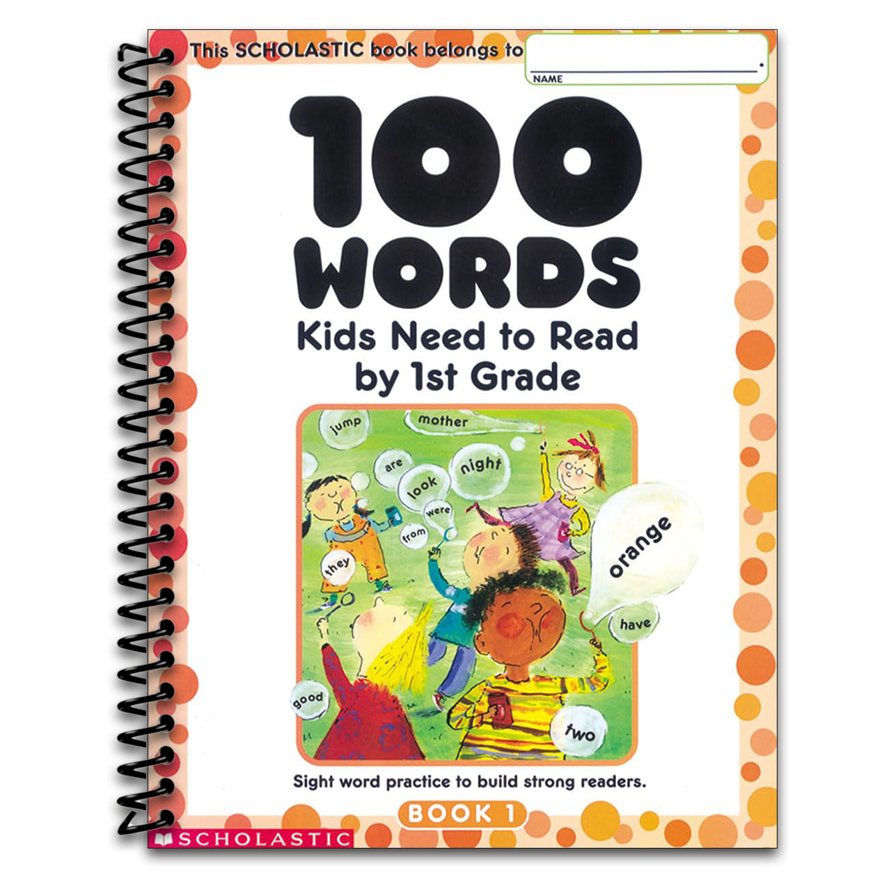100 Words Kids Need to Read by 1st Grade: Sight Word Practice to Build Strong Readers (Spiral bound)