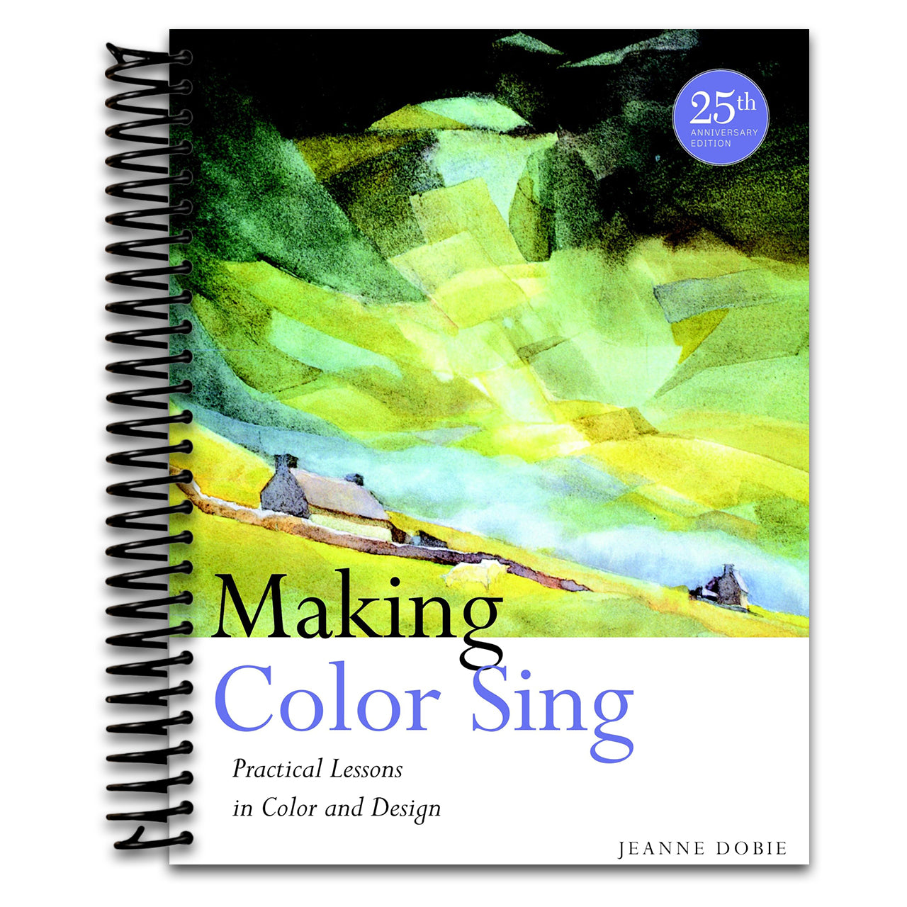 Making Color Sing, 25th Anniversary Edition: Practical Lessons in Color and Design (Spiral bound)
