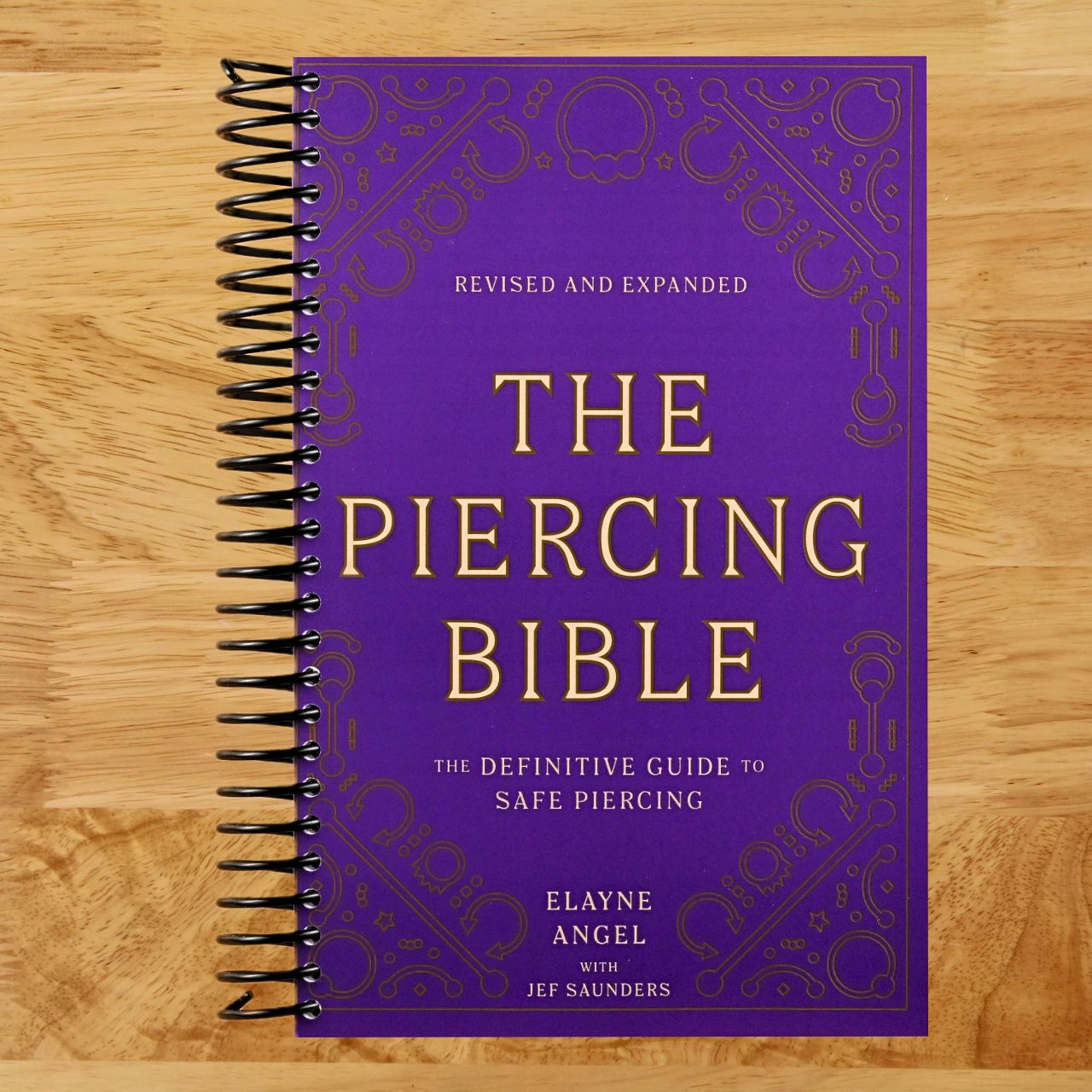 The Piercing Bible, Revised and Expanded: The Definitive Guide to Safe Piercing (Spiral bound) Happy Coil spiral bound book