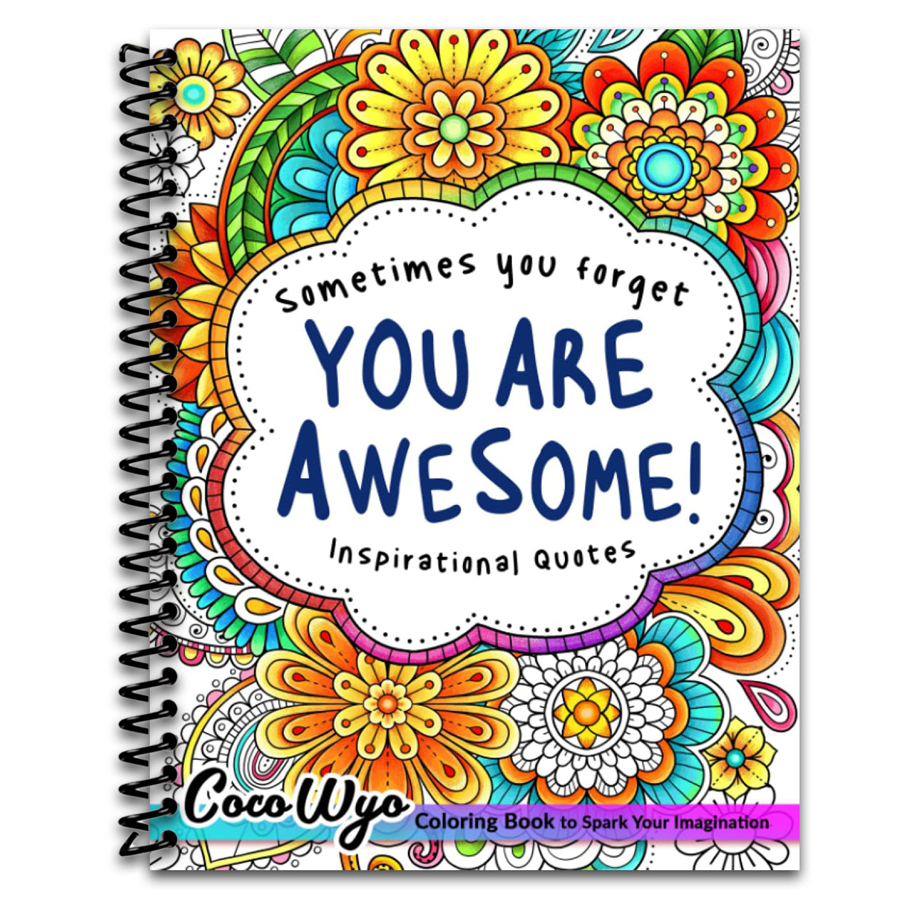 You're Awesome: Coloring Book Of Inspirational Quotes To Boost Your Mood and Confidence For Women, Teens & Adults (Spiral bound)