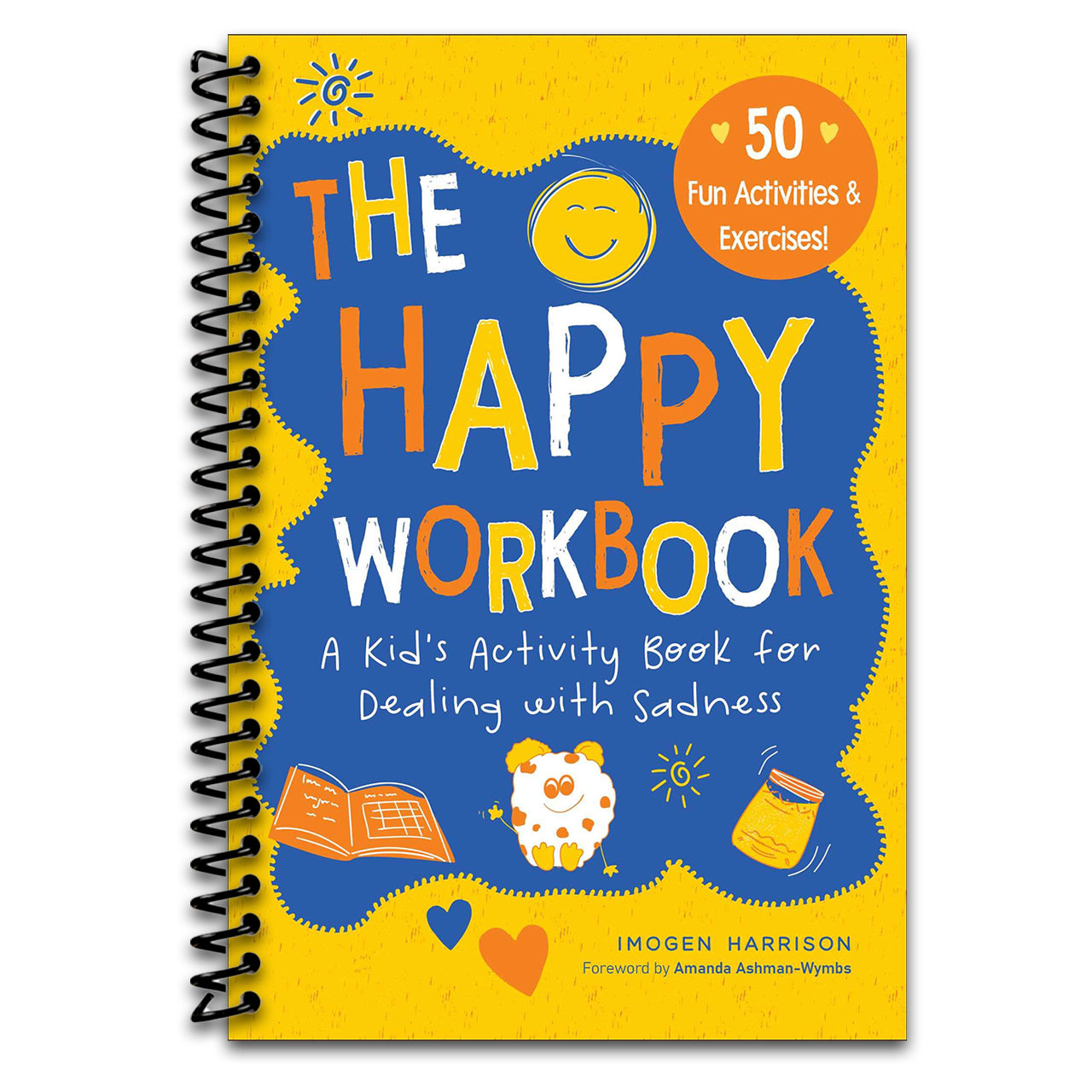 Happy Workbook: A Kid's Activity Book for Dealing with Sadness (Big Feelings, Little Workbooks) (Spiral bound) Happy Coil spiral bound book