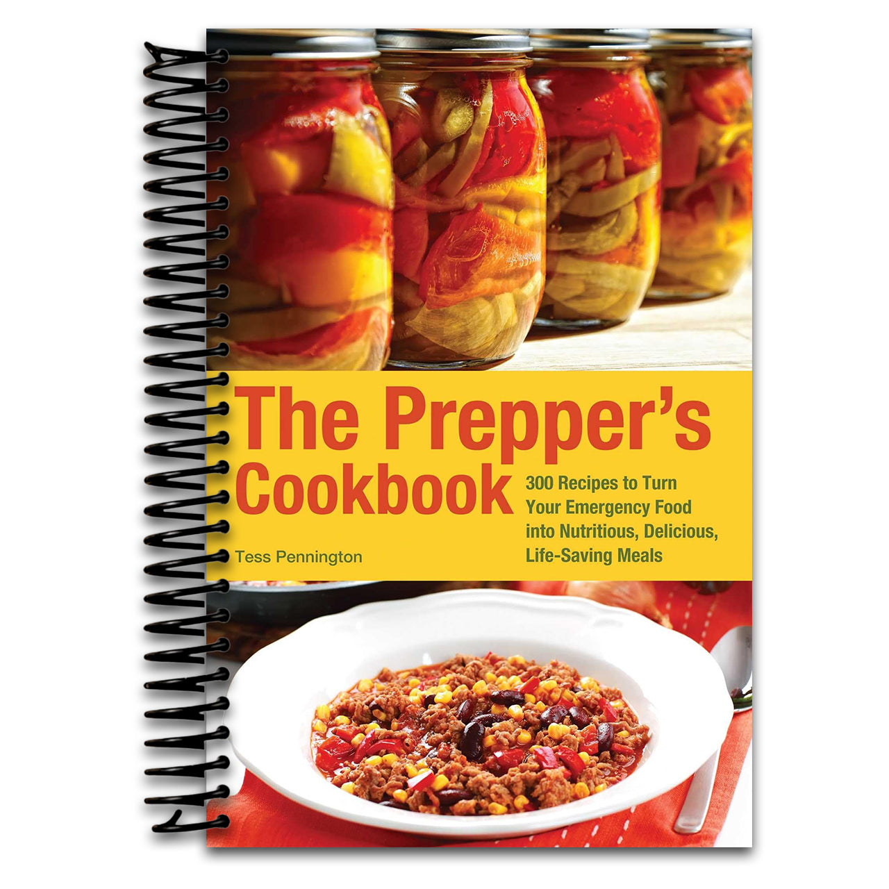 The Prepper's Cookbook: 300 Recipes to Turn Your Emergency Food into Nutritious, Delicious, Life-Saving Meals (Spiral bound)