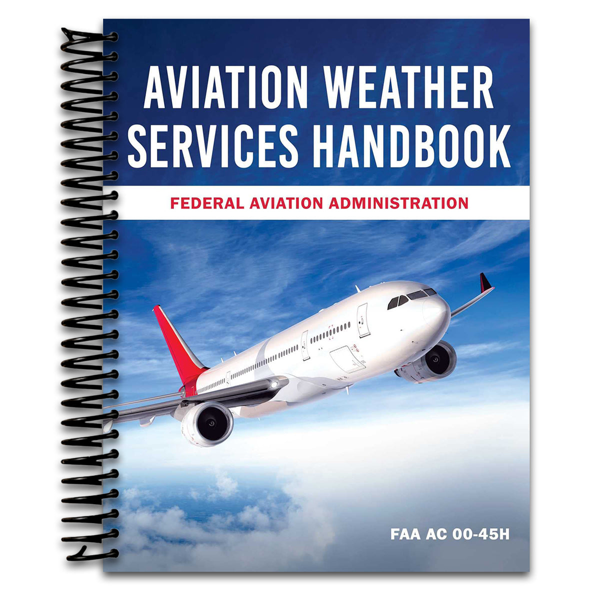 Aviation Weather Services Handbook: FAA AC 00-45H (Spiral bound) Happy Coil spiral bound book