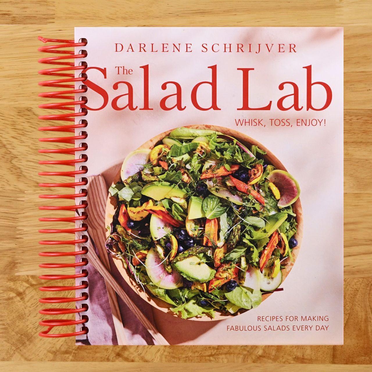 The Salad Lab: Whisk, Toss, Enjoy!: Recipes for Making Fabulous Salads Every Day (A Cookbook)