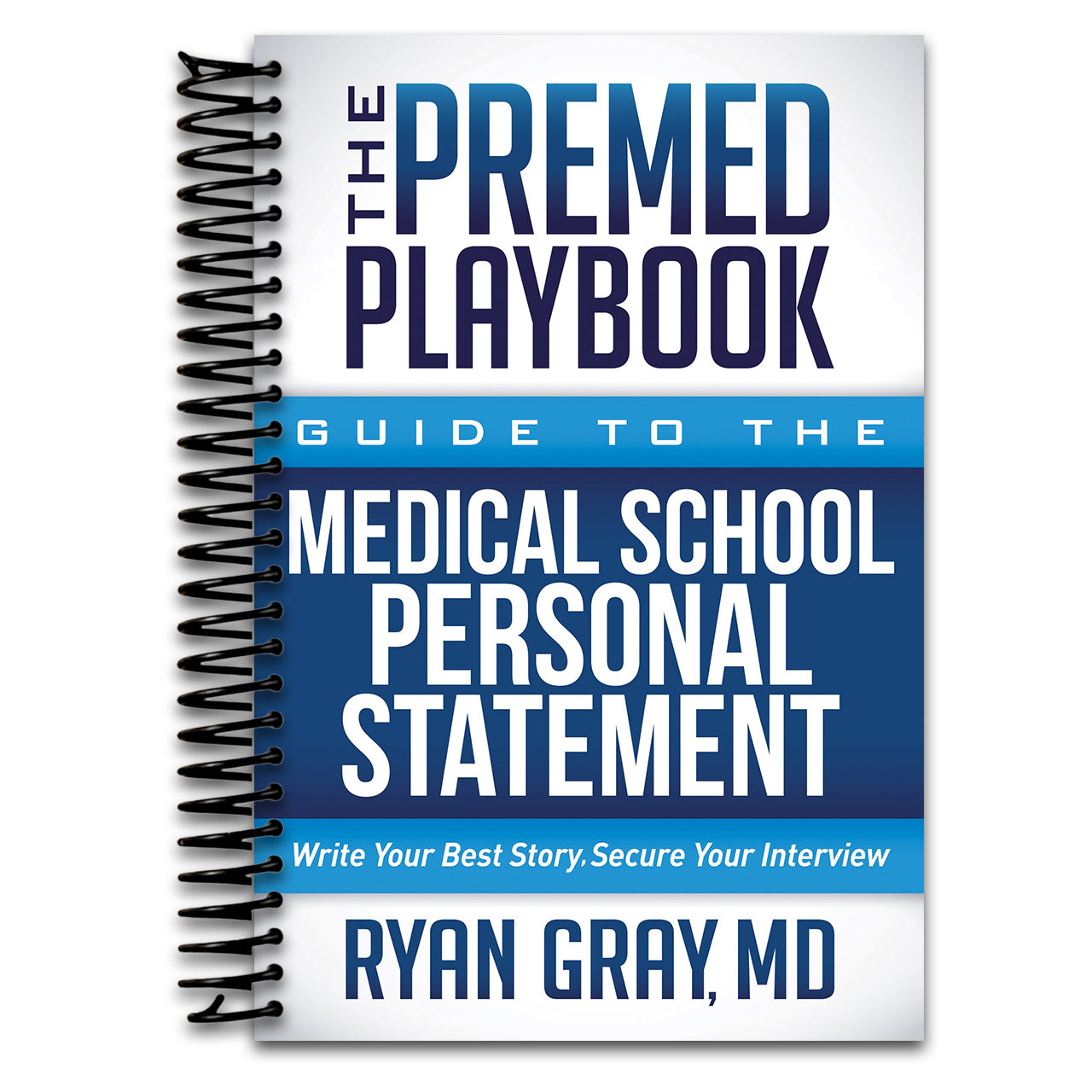 The Premed Playbook Guide to the Medical School Personal Statement: Everything You Need to Successfully Apply (Spiral bound)